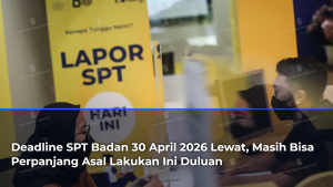 deadline-spt-badan-30-april-2026-lewat-masih-bisa-perpanjang-asal-lakukan-ini-duluan