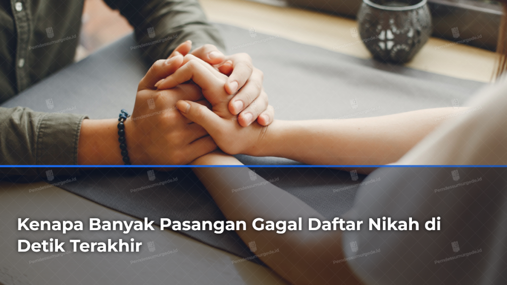 kenapa-banyak-pasangan-gagal-daftar-nikah-di-detik-terakhir