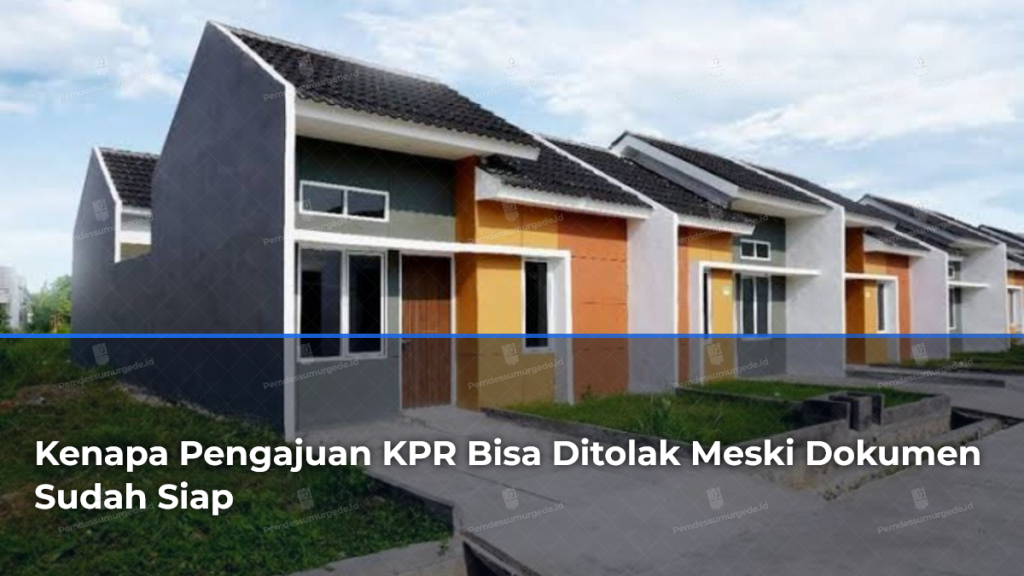 kenapa-pengajuan-kpr-bisa-ditolak-meski-dokumen-sudah-siap