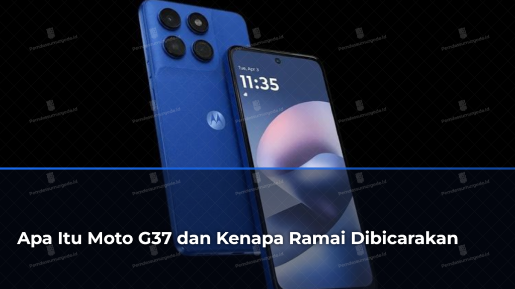 apa-itu-moto-g37-dan-kenapa-ramai-dibicarakan