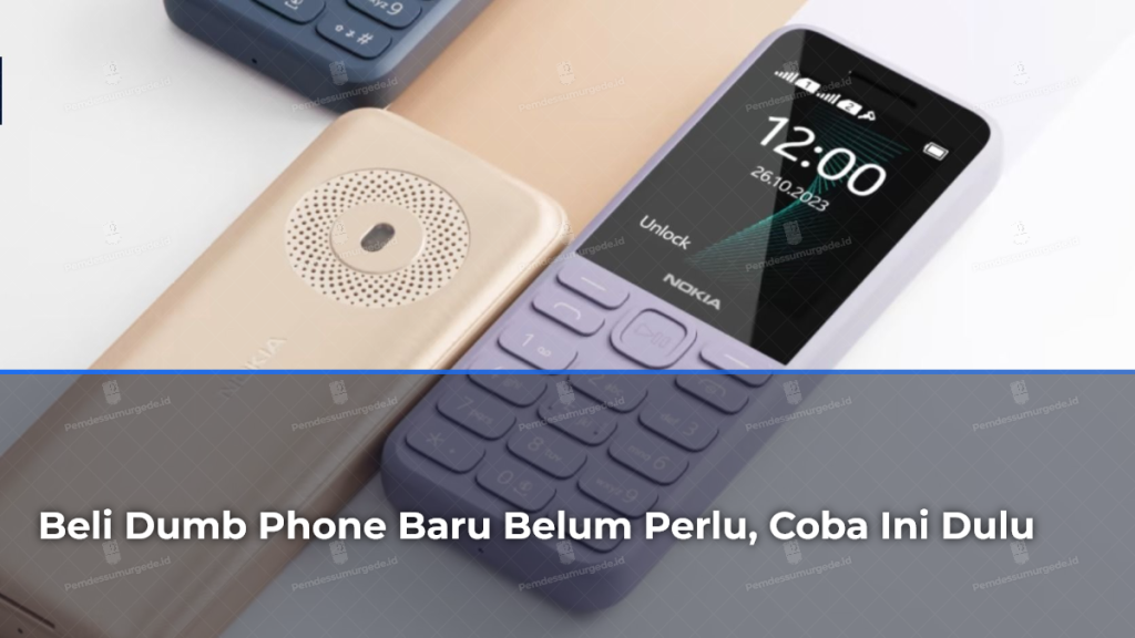 beli-dumb-phone-baru-belum-perlu-coba-ini-dulu