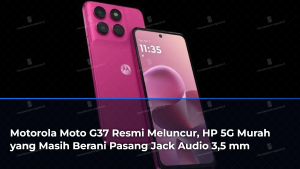 motorola-moto-g37-resmi-meluncur-hp-5g-murah-yang-masih-berani-pasang-jack-audio-35-mm