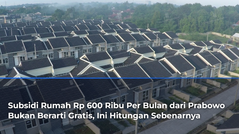 subsidi-rumah-rp-600-ribu-per-bulan-dari-prabowo-bukan-berarti-gratis-ini-hitungan-sebenarnya